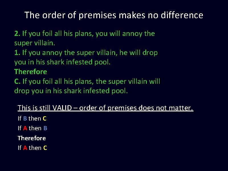 The order of premises makes no difference 2. If you foil all his plans, The order of premises makes no difference 2. If you foil all his plans,