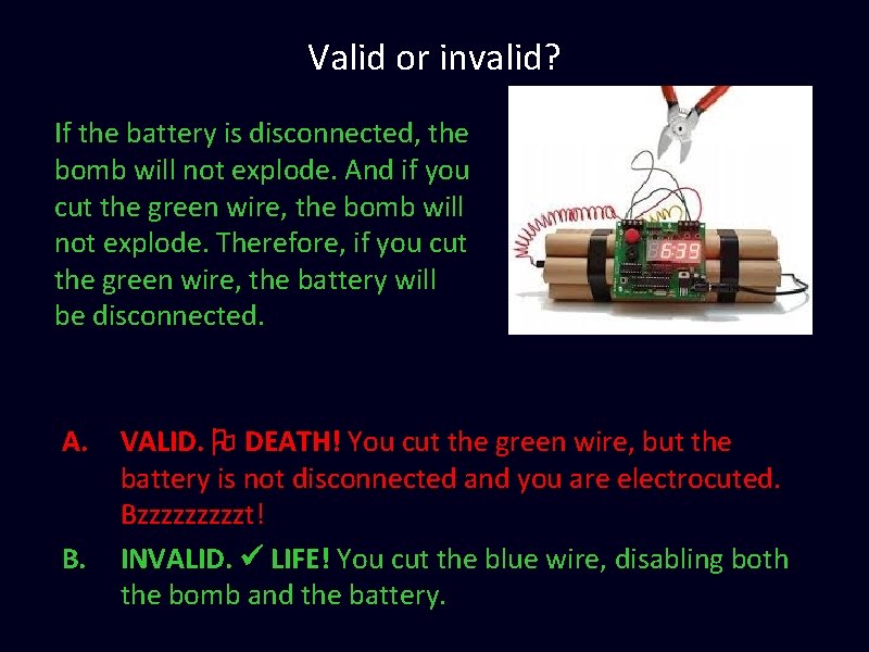 Valid or invalid? If the battery is disconnected, the bomb will not explode. And Valid or invalid? If the battery is disconnected, the bomb will not explode. And
