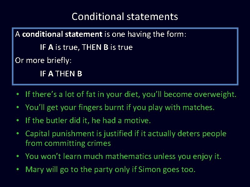 Conditional statements A conditional statement is one having the form: IF A is true, Conditional statements A conditional statement is one having the form: IF A is true,