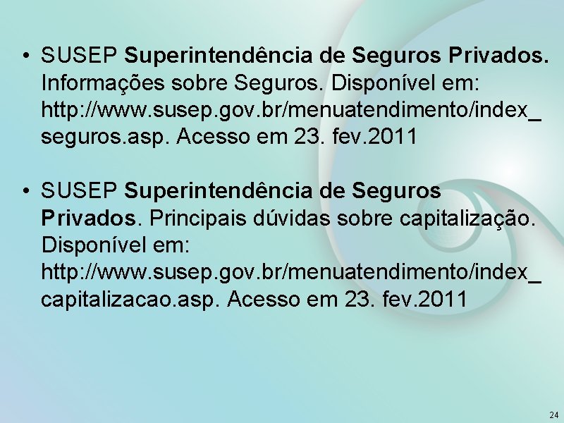  • SUSEP Superintendência de Seguros Privados. Informações sobre Seguros. Disponível em: http: //www.