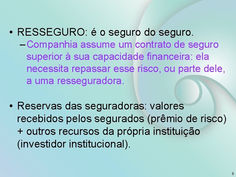  • RESSEGURO: é o seguro do seguro. – Companhia assume um contrato de