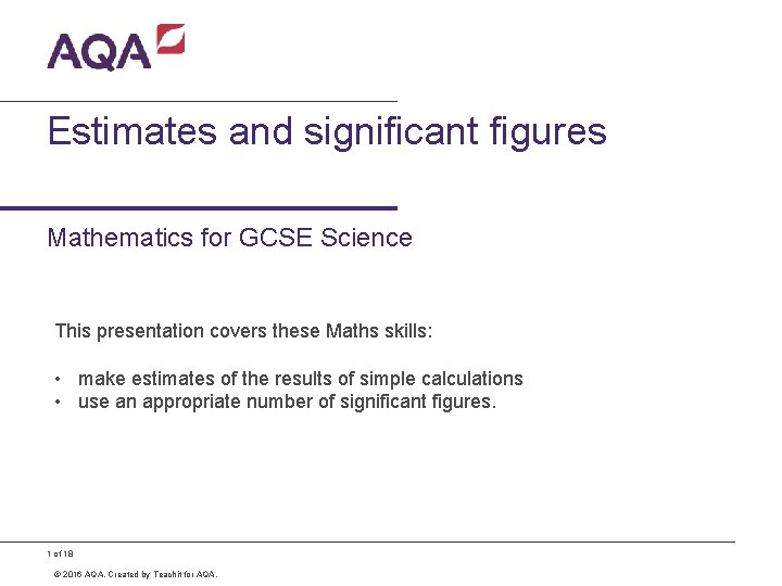 Estimates and significant figures Mathematics for GCSE Science This presentation covers these Maths skills: