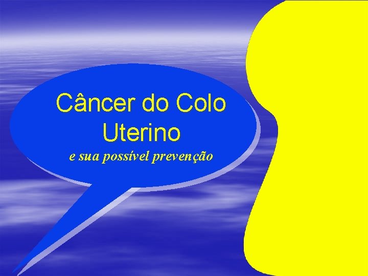 Câncer do Colo Uterino e sua possível prevenção 