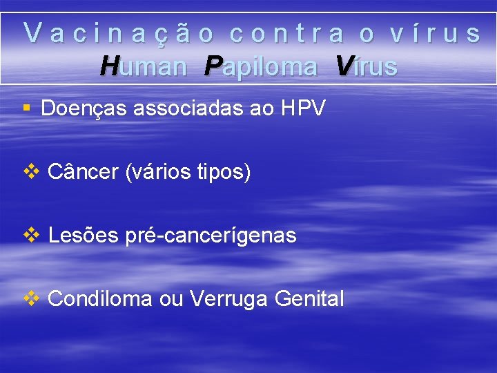 Vacinação contra o vírus Human Papiloma Vírus § Doenças associadas ao HPV v Câncer