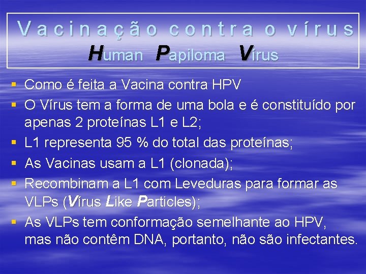 Vacinação contra o vírus Human Papiloma Vírus § Como é feita a Vacina contra