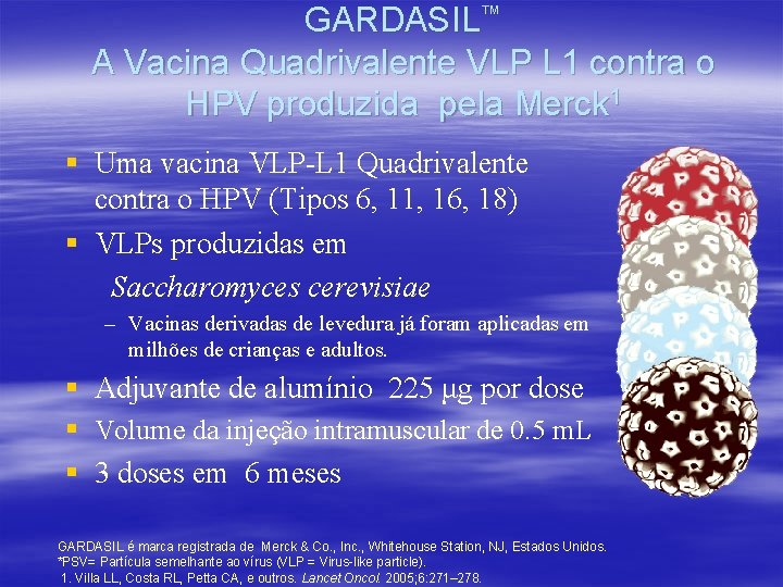 GARDASIL™ A Vacina Quadrivalente VLP L 1 contra o HPV produzida pela Merck 1