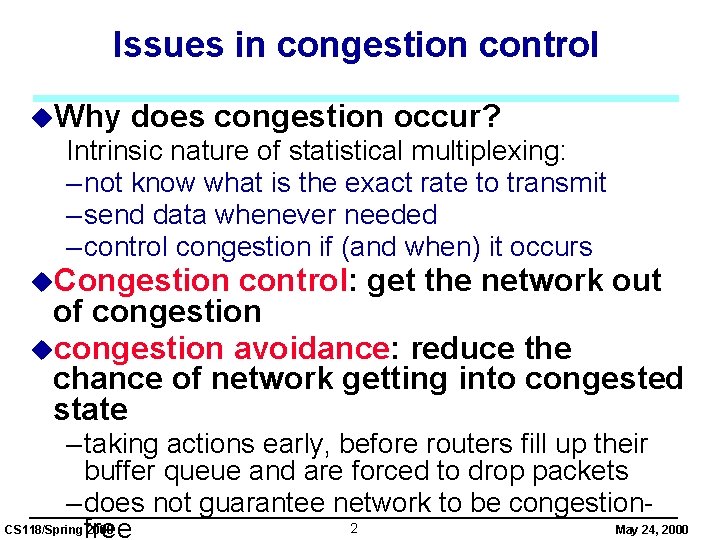 Issues in congestion control u. Why does congestion occur? Intrinsic nature of statistical multiplexing: