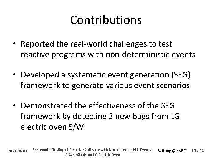 Contributions • Reported the real-world challenges to test reactive programs with non-deterministic events •