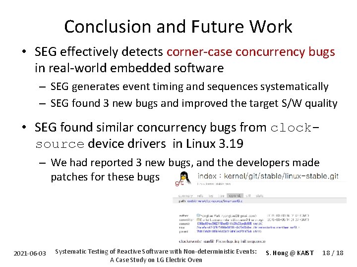 Conclusion and Future Work • SEG effectively detects corner-case concurrency bugs in real-world embedded