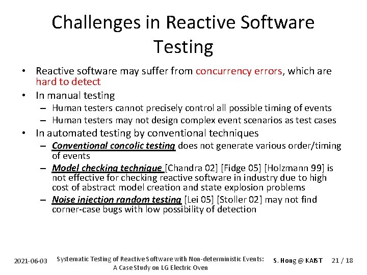 Challenges in Reactive Software Testing • Reactive software may suffer from concurrency errors, which