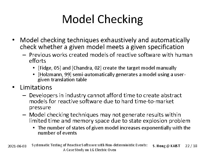 Model Checking • Model checking techniques exhaustively and automatically check whether a given model