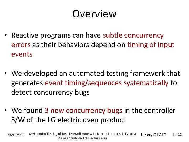 Overview • Reactive programs can have subtle concurrency errors as their behaviors depend on