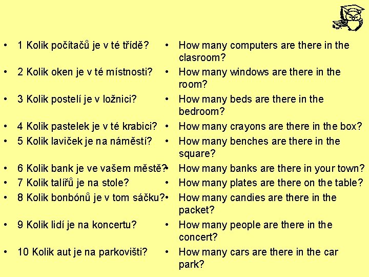  • 1 Kolik počítačů je v té třídě? • • • How many