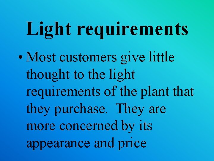 Light requirements • Most customers give little thought to the light requirements of the