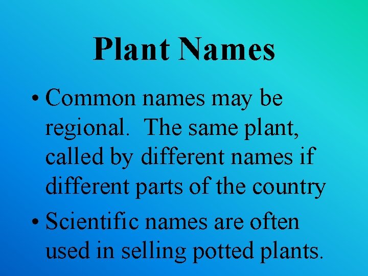 Plant Names • Common names may be regional. The same plant, called by different