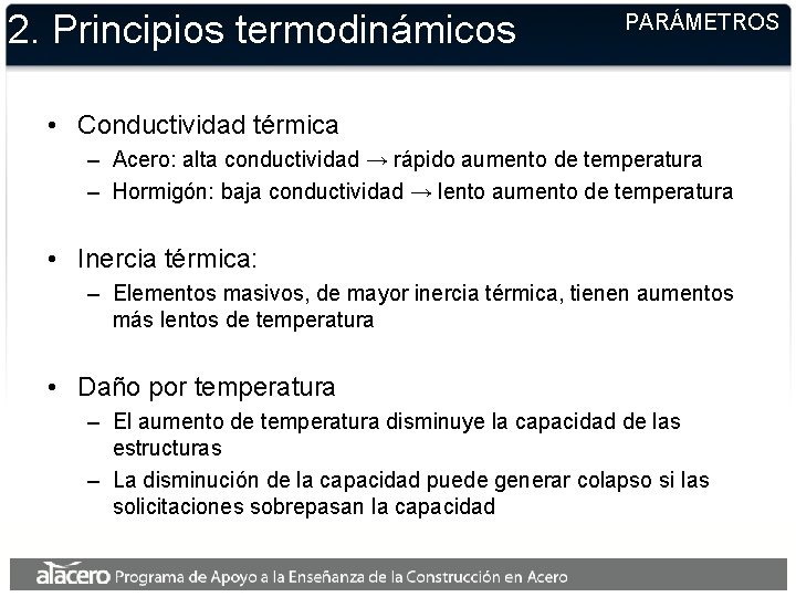 2. Principios termodinámicos PARÁMETROS • Conductividad térmica – Acero: alta conductividad → rápido aumento