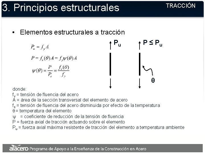 3. Principios estructurales • Elementos estructurales a tracción Pu TRACCIÓN P ≤ Pu q