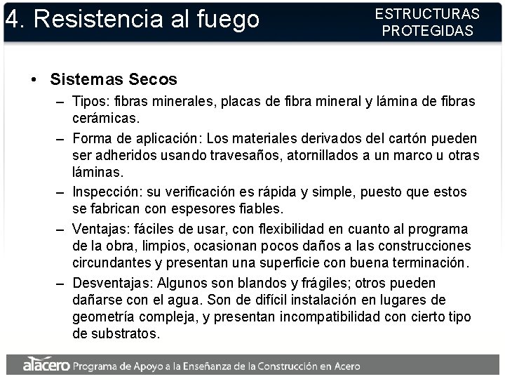 4. Resistencia al fuego ESTRUCTURAS PROTEGIDAS • Sistemas Secos – Tipos: fibras minerales, placas