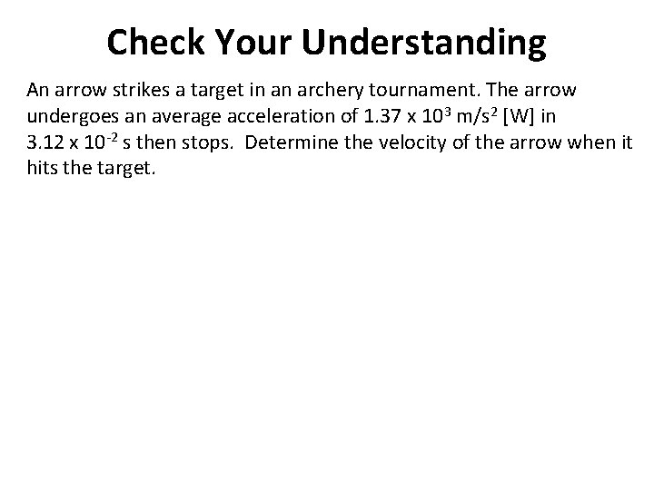 Check Your Understanding An arrow strikes a target in an archery tournament. The arrow