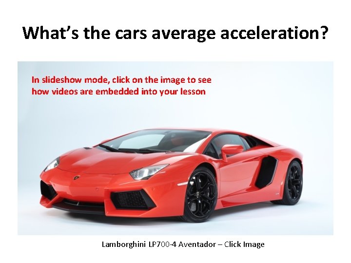 What’s the cars average acceleration? In slideshow mode, click on the image to see