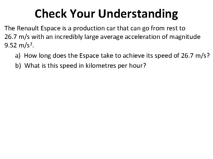 Check Your Understanding The Renault Espace is a production car that can go from