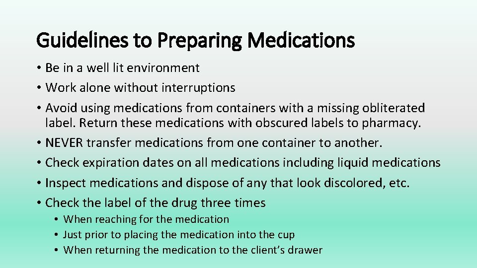 Guidelines to Preparing Medications • Be in a well lit environment • Work alone