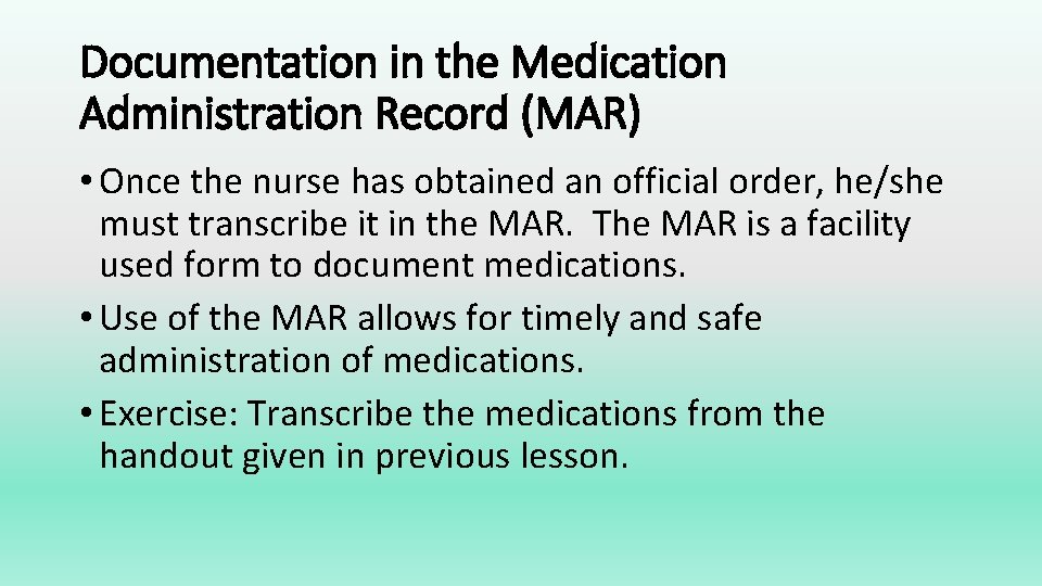 Documentation in the Medication Administration Record (MAR) • Once the nurse has obtained an