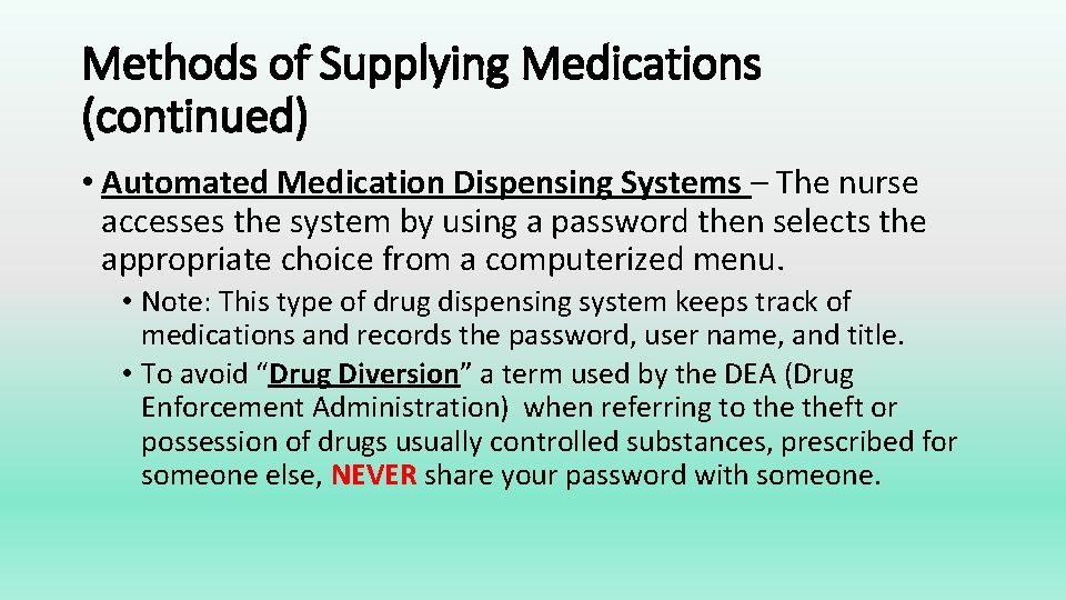 Methods of Supplying Medications (continued) • Automated Medication Dispensing Systems – The nurse accesses