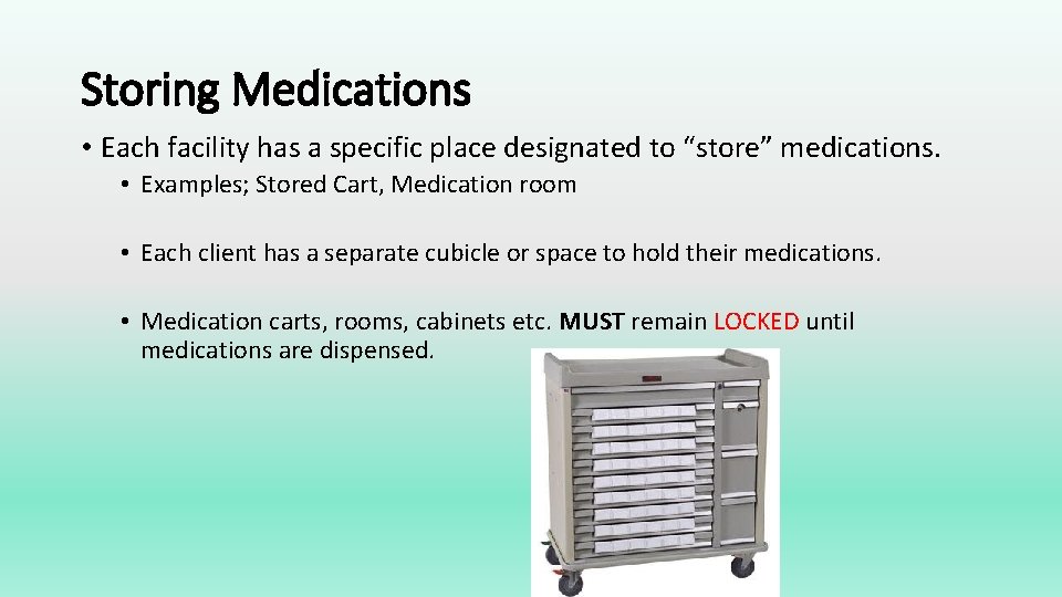 Storing Medications • Each facility has a specific place designated to “store” medications. •