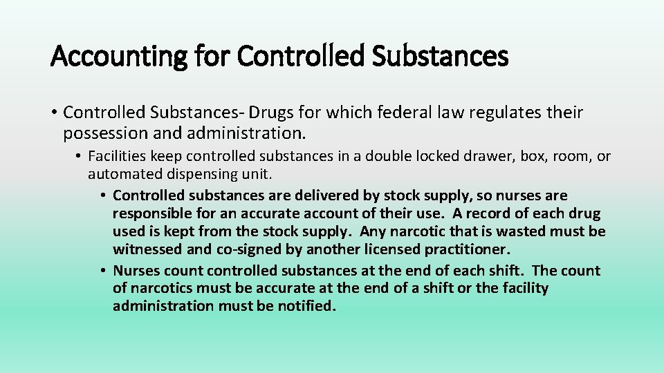 Accounting for Controlled Substances • Controlled Substances- Drugs for which federal law regulates their