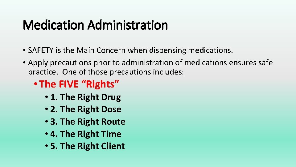 Medication Administration • SAFETY is the Main Concern when dispensing medications. • Apply precautions