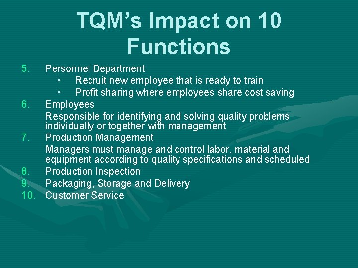 TQM’s Impact on 10 Functions 5. Personnel Department • Recruit new employee that is