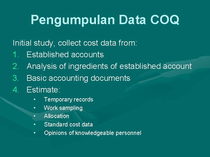Pengumpulan Data COQ Initial study, collect cost data from: 1. Established accounts 2. Analysis