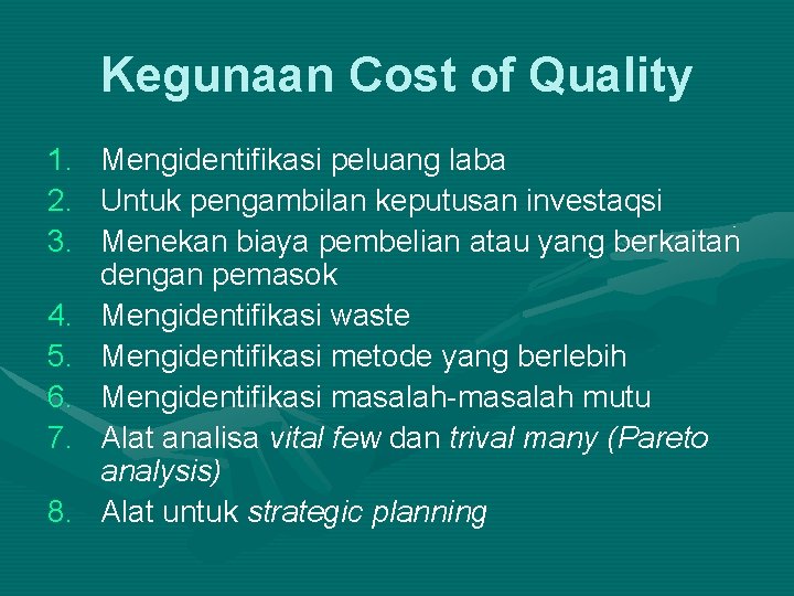 Kegunaan Cost of Quality 1. 2. 3. 4. 5. 6. 7. 8. Mengidentifikasi peluang