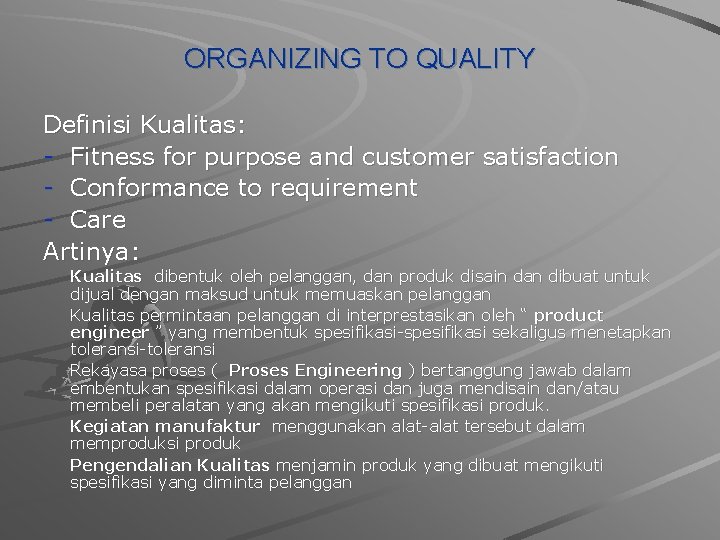 ORGANIZING TO QUALITY Definisi Kualitas: - Fitness for purpose and customer satisfaction - Conformance