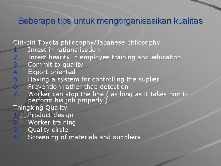 Beberapa tips untuk mengorganisasikan kualitas Ciri-ciri Toyota philosophy/Japanese philosophy 1. Inrest in rationalisation 2.
