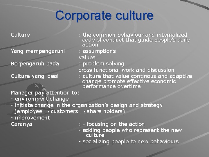Corporate culture Culture : the common behaviour and internalized code of conduct that guide