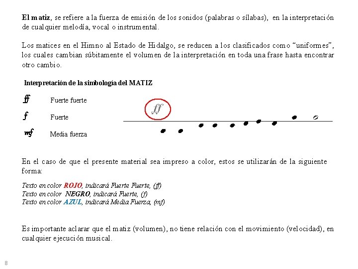 El matiz, se refiere a la fuerza de emisión de los sonidos (palabras o El matiz, se refiere a la fuerza de emisión de los sonidos (palabras o