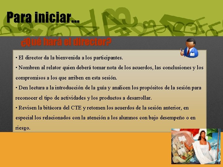 Para iniciar… ¿Qué hará el director? • El director da la bienvenida a los