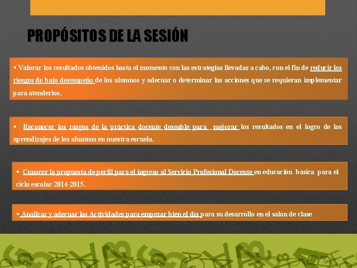 PROPÓSITOS DE LA SESIÓN § Valorar los resultados obtenidos hasta el momento con las