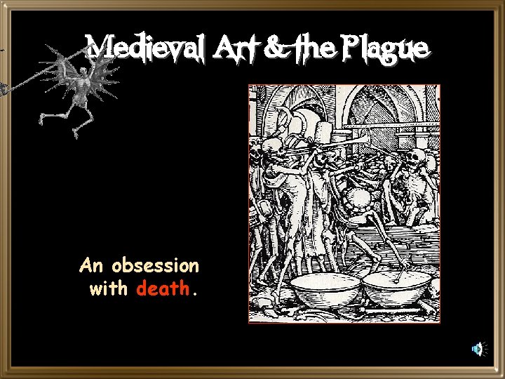 Medieval Art & the Plague An obsession with death. 