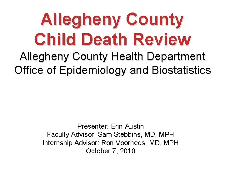 Allegheny County Child Death Review Allegheny County Health Department Office of Epidemiology and Biostatistics