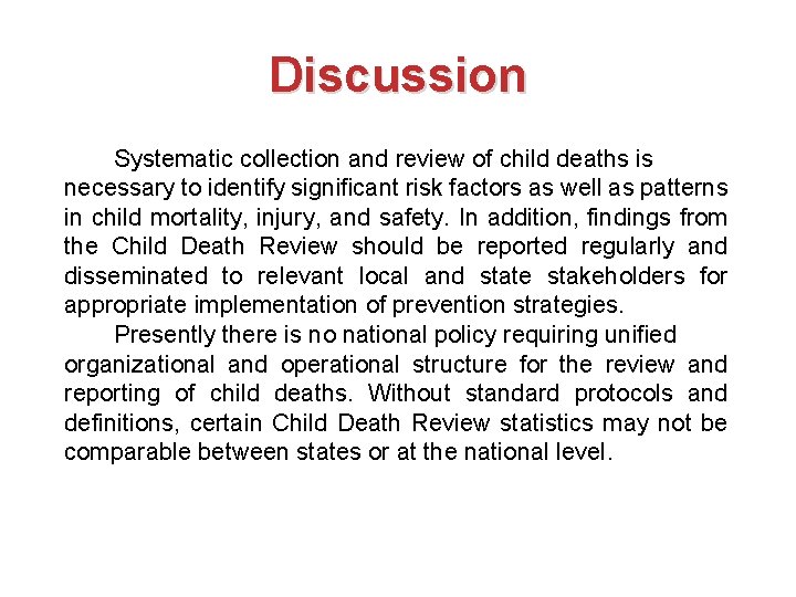 Discussion Systematic collection and review of child deaths is necessary to identify significant risk