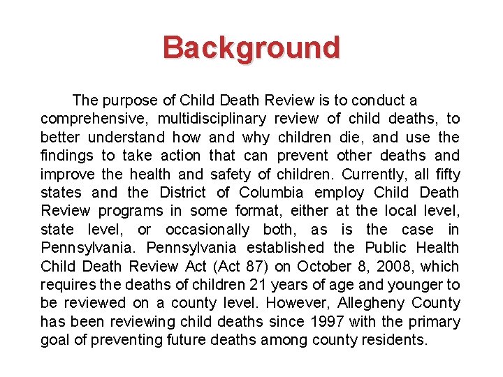 Background The purpose of Child Death Review is to conduct a comprehensive, multidisciplinary review