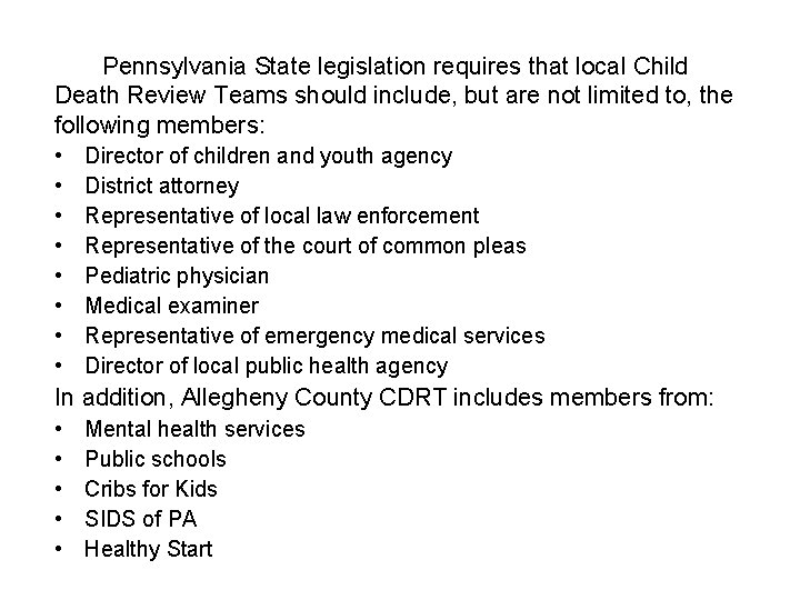 Pennsylvania State legislation requires that local Child Death Review Teams should include, but are