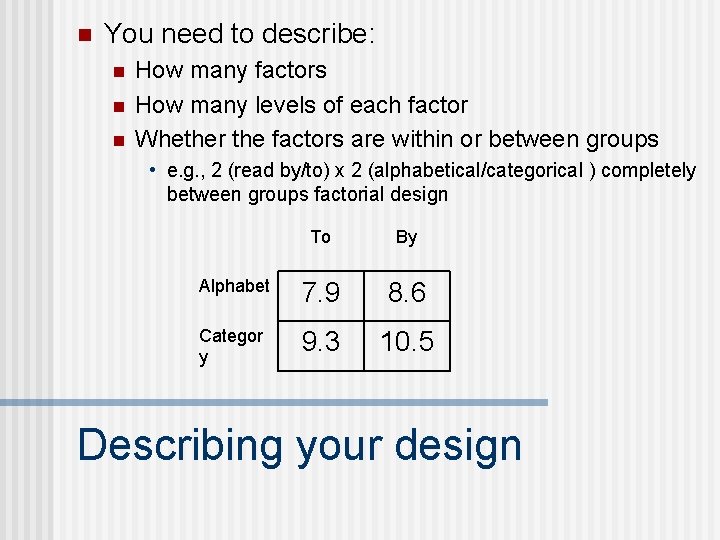 n You need to describe: n n n How many factors How many levels