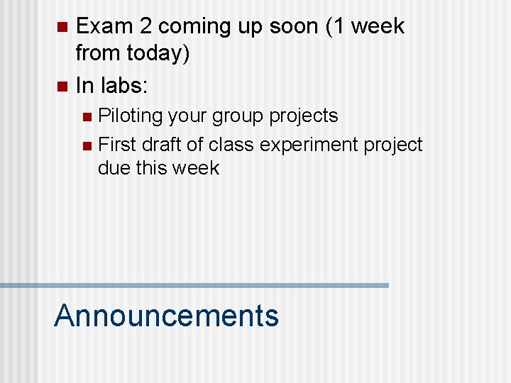 Exam 2 coming up soon (1 week from today) n In labs: n Piloting