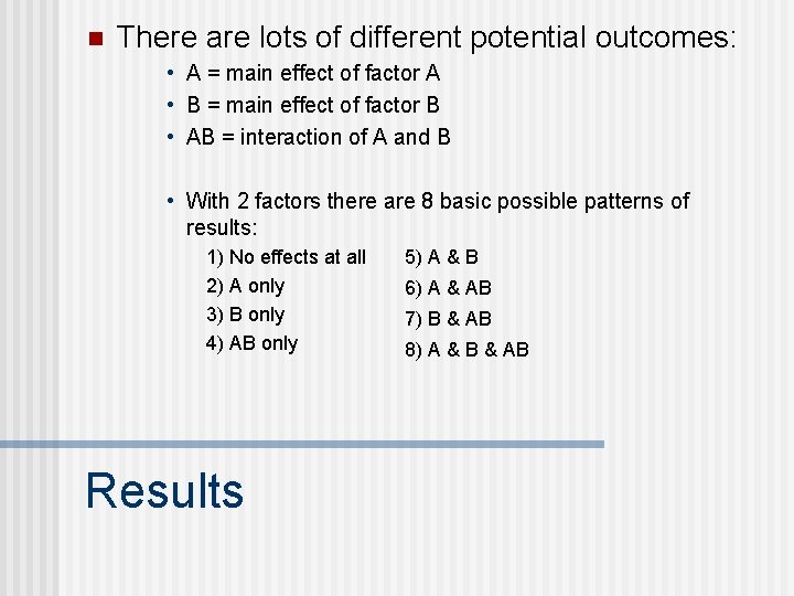 n There are lots of different potential outcomes: • A = main effect of