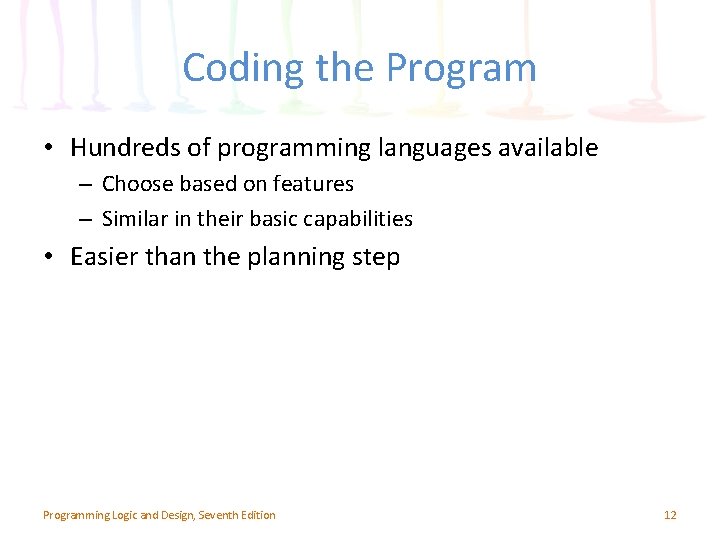 Coding the Program • Hundreds of programming languages available – Choose based on features