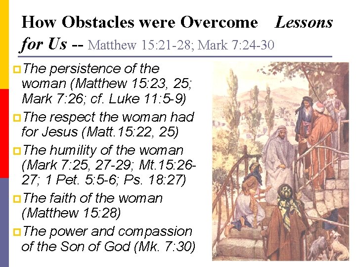 How Obstacles were Overcome Lessons for Us -- Matthew 15: 21 -28; Mark 7: